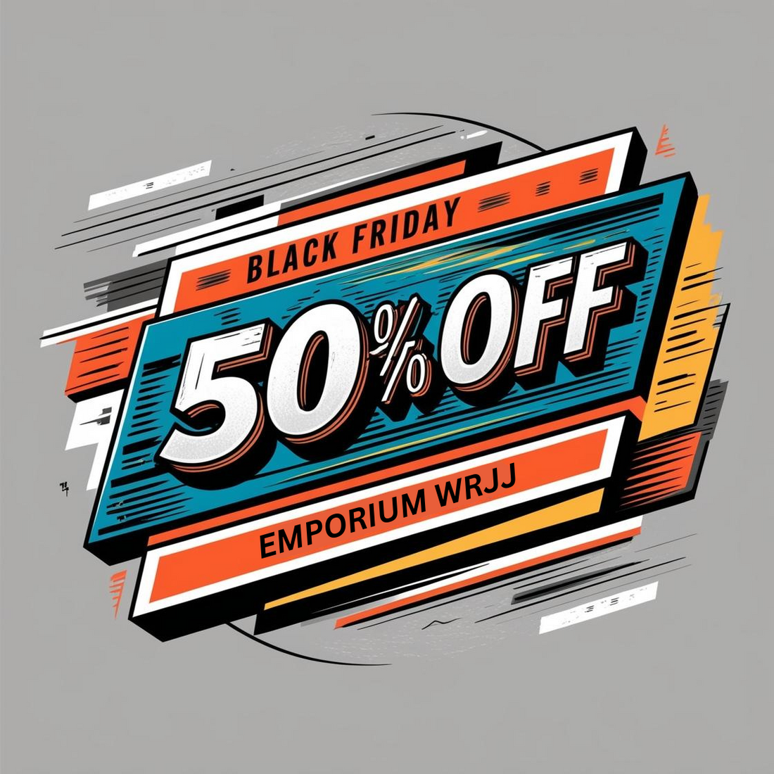 Black Friday 50% OFF Sale at Emporium WRJJ